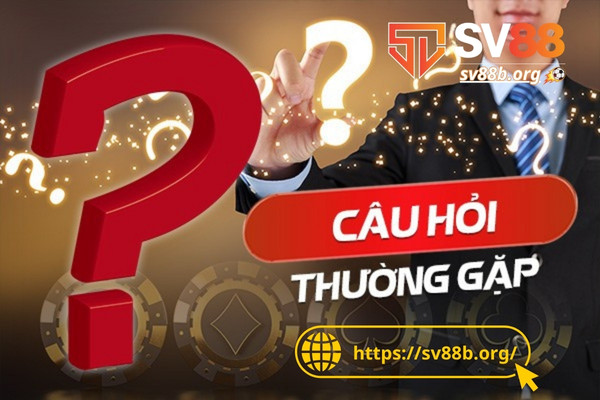 Câu hỏi thường gặp SV88