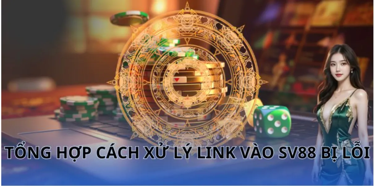 Mẹo xử lý khi link vào SV88 bị lỗi hoặc chặn