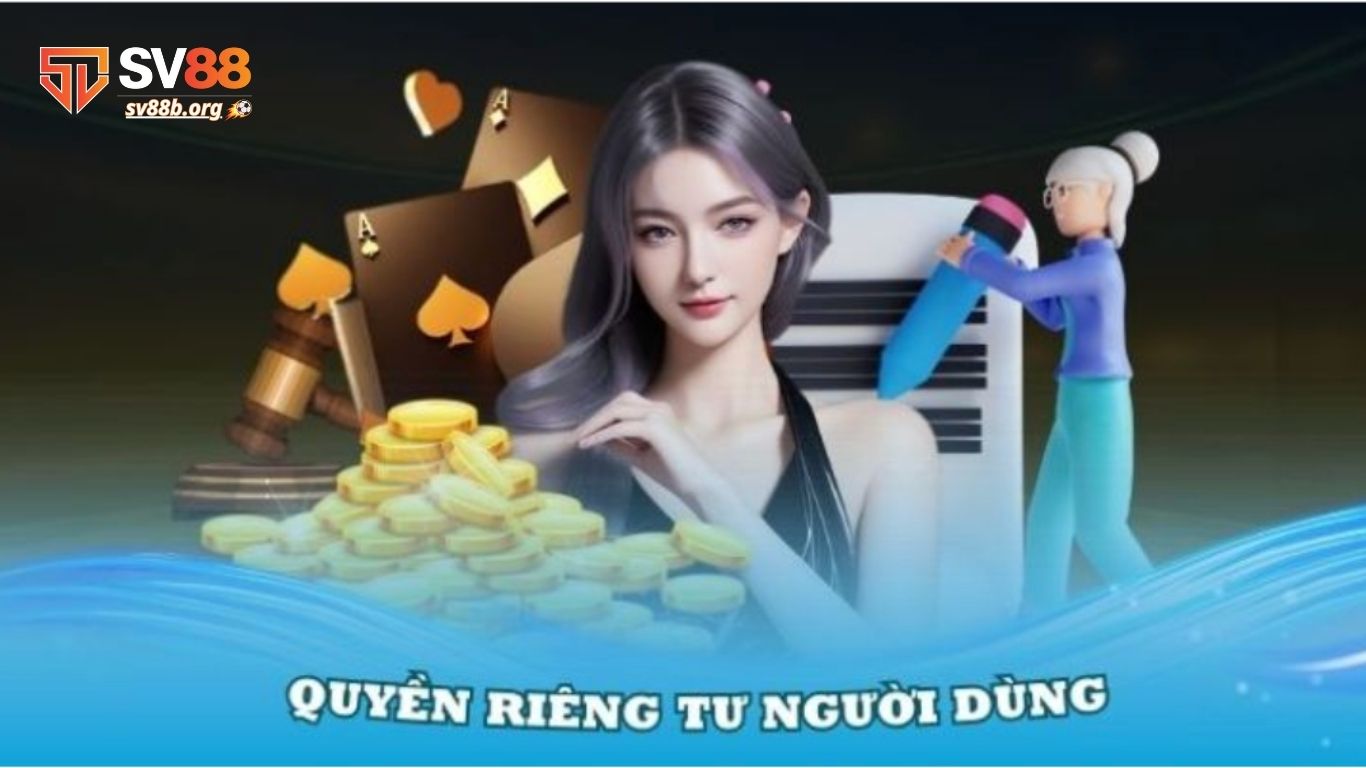 Quyền lợi của bet thủ trong chính sách quyền riêng tư SV88