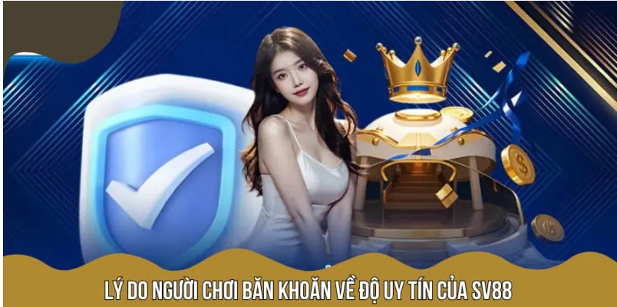 Những lý do người chơi thắc mắc “SV88 có uy tín không?