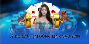 Lý do cần chọn đúng link vào SV88